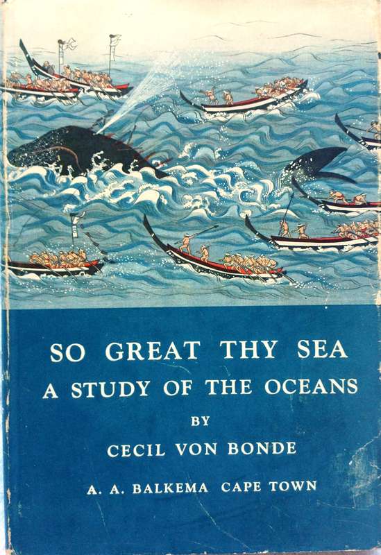 So Great Thy Sea - A Study of the Oceans - Cecil von Bonde - Hardcover