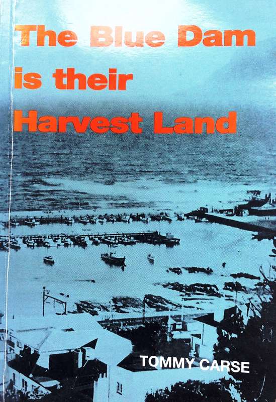 The Blue Dam is their Harvest Land - Tommy Carse