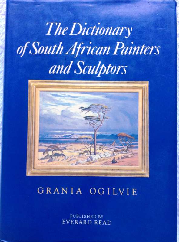 The Dictionary of South African Painters and Sculptors - Grania Ogilvie - Hardcover
