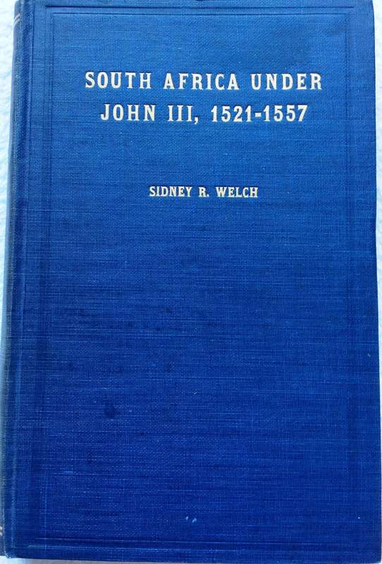 South Africa under John III  1521 - 1557 - Sidney R Welch - Hardcover