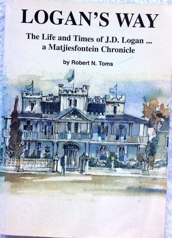 Logan's Way - The Life and Times of J D Logan.....  a Matjiesfontein Chronicle - Robert N Toms