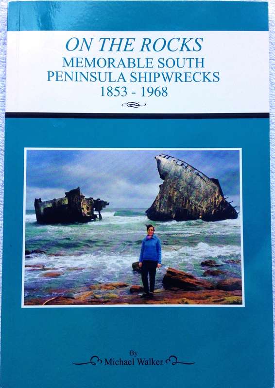 On the Rocks - Memorable South Peninsula Shipwrecks 1853 - 1968 - Michael Walker