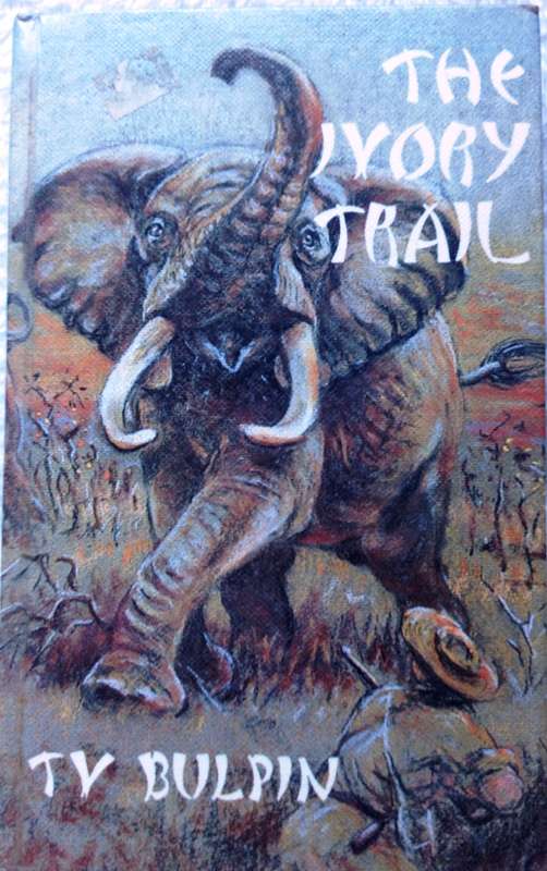 The Ivory Trail - T V Bulpin - Hardcover     Book signed by Author