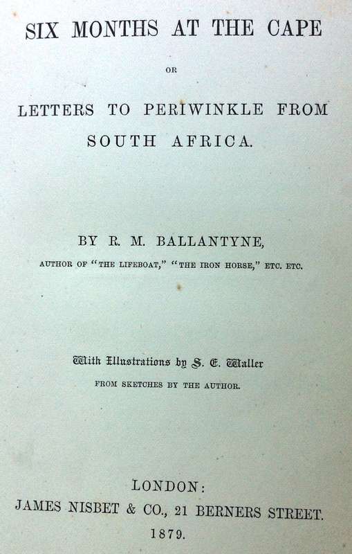 Six Months at the Cape - R M Ballantyne - Hardcover      Letters to Periwinkle from South Africa