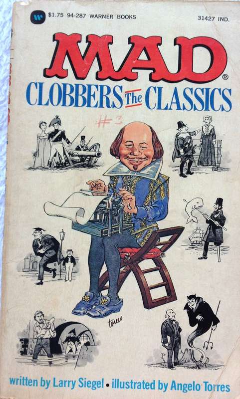 MAD Clobbers the Classics  Written by Larry Siegel and Illustrated by Angelo Torres