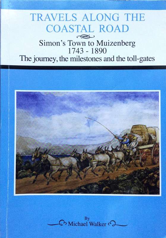 Travels along the Coastal Rd - Simons Town-Muizenberg 1743-1890 - Michael Walker - signed by Author