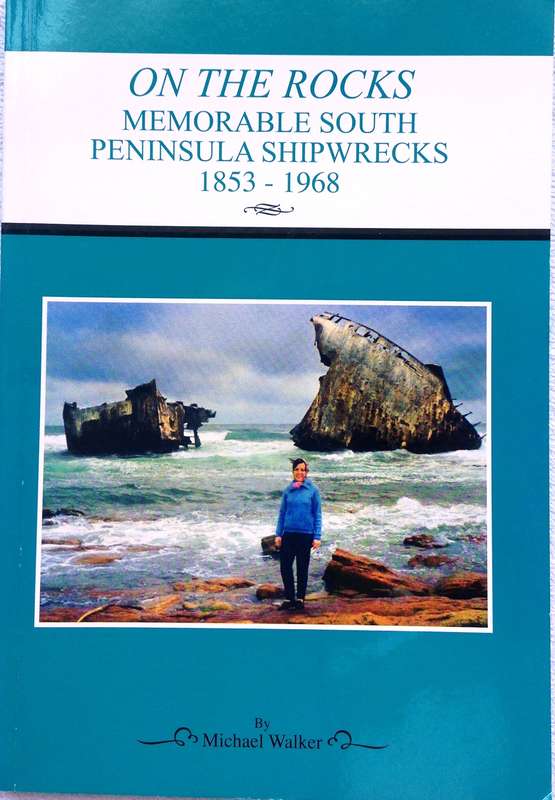 On the Rocks-Memorable South Peninsula Shipwrecks 1853-1968-Michael Walker- Book signed by Author