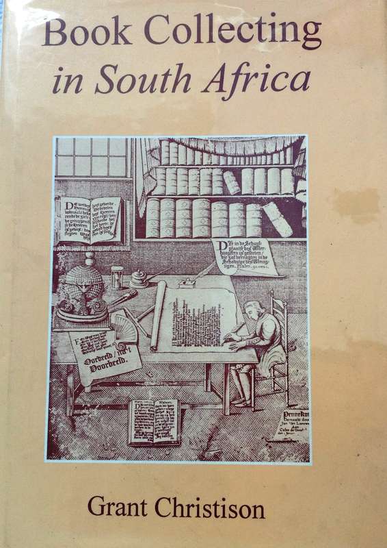 Book Collecting in South Africa - Grant Christison - Hardcover  Book signed by Author  Ltd Edition