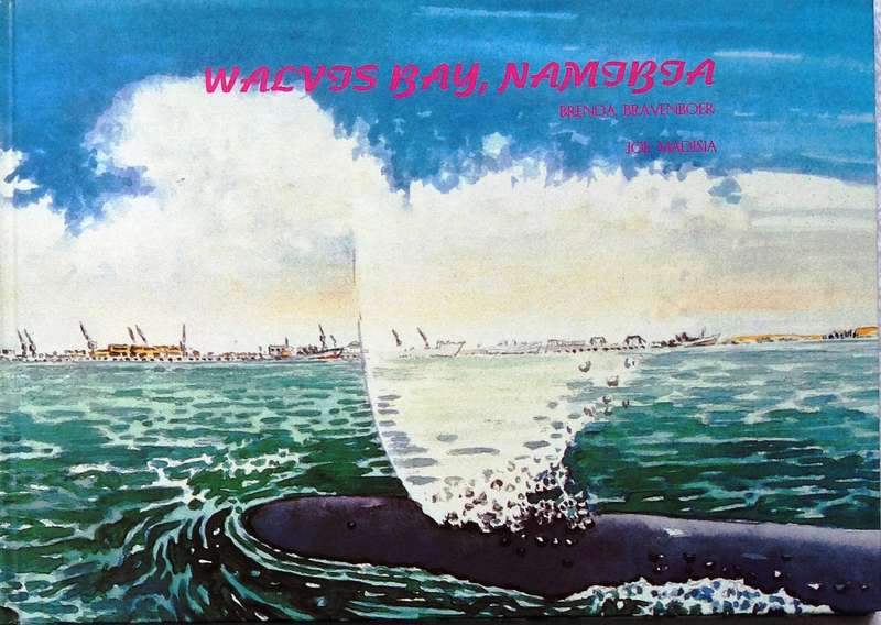 Walvis Bay, Namibia - Hardcover  by Brenda Bravenboer & Joe Madisia  Book signed Brenda Bravenboer