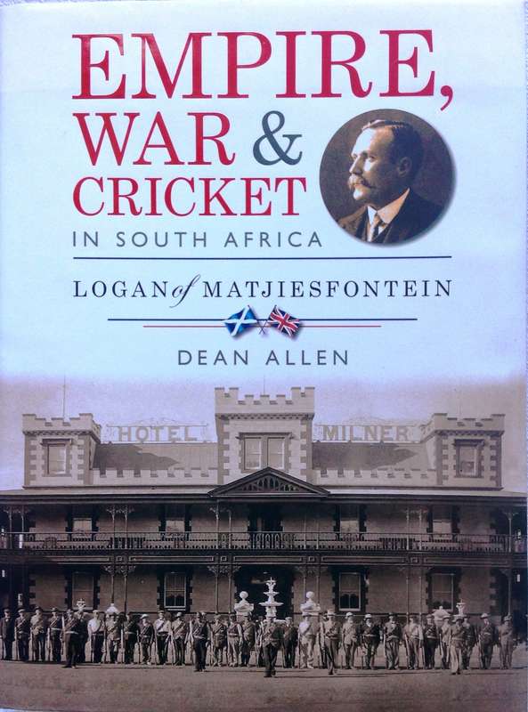 Empire, War & Cricket in South Africa-Logan of Matjiesfontein-Dean Allen-Hardcover-book signed
