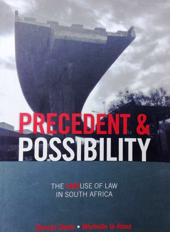 Precedent and Possibility - Dennis Davis and Michelle le Roux    Book signed by BOTH Authors