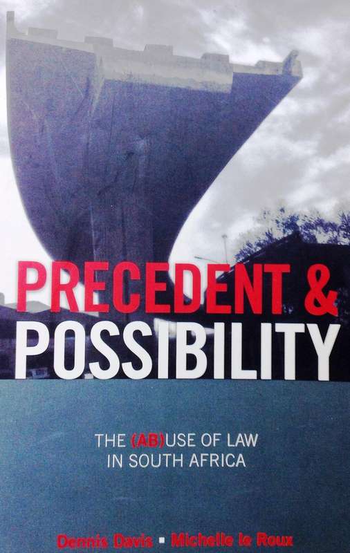 Precedent and Possibility - Dennis Davis and Michelle le Roux    Book signed by BOTH Authors