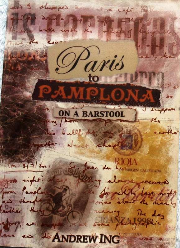 paris to Pamplona on a Barstool - Andrew Ing - signed by Author