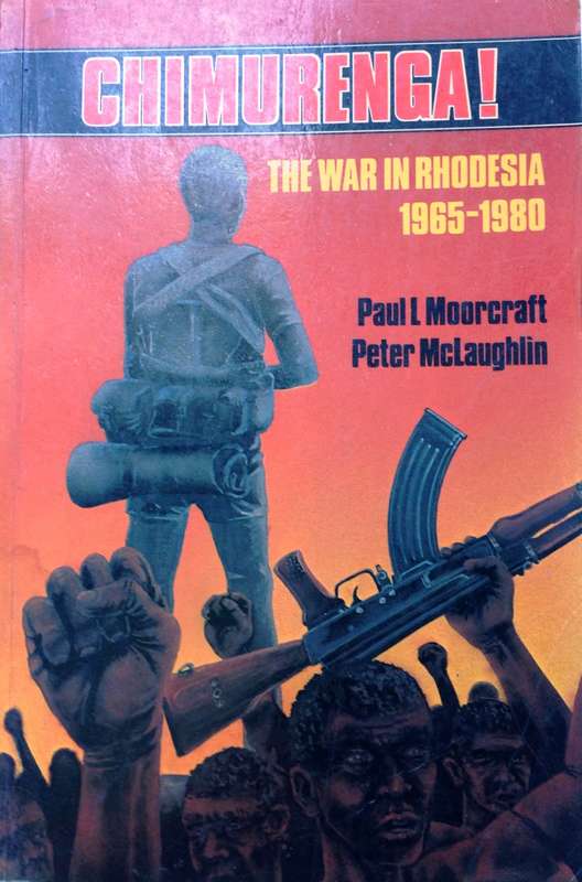 Chimurenga! - The War in Rhodesia 1965 - 1980