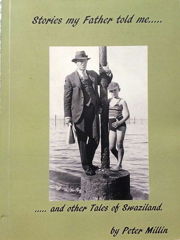 Stories my Father told me.....and other Tales of Swaziland  by Peter Millin  Book signed by Author