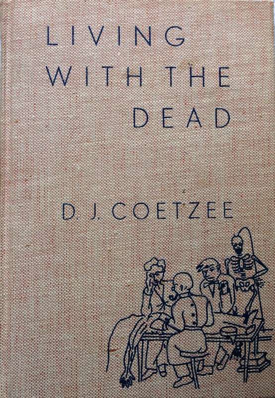 Living with the Dead - D J Coetzee - Hardover    Book signed by Author