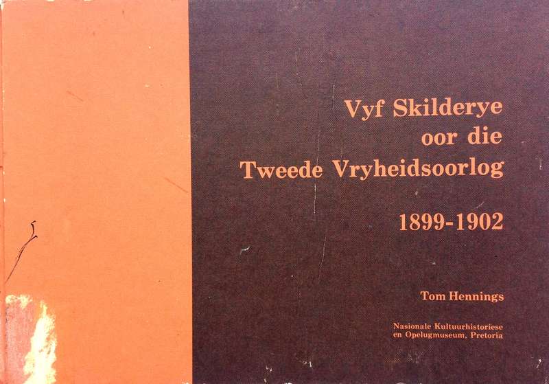 Vyf Skilderye oor die Tweede Vryheidsoorlog 1899 - 1902 - Tom Hennings - Hardeband