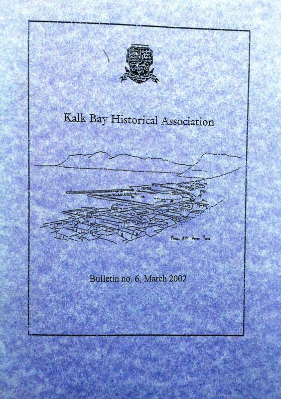 Kalk Bay Historical Association - Bulletin Number 6 - March 2002 - Compiled and Edited Barrie Gasson