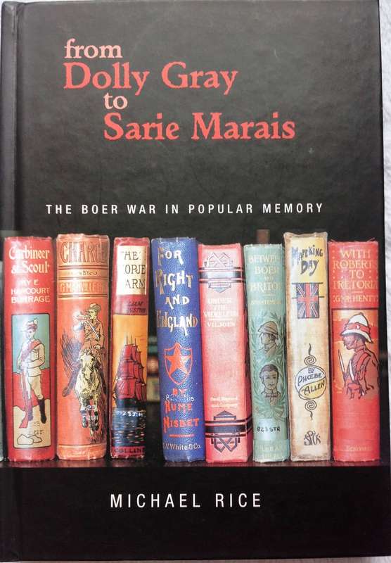 from Dolly Gray to Sarie Marais - The Boer War in Popular Memory - Michael Rice - signed by Author