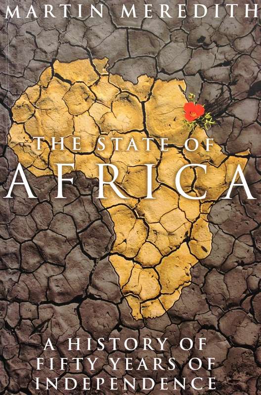The state of Africa - Martin Meredith - A History of Fifty Years of Independence