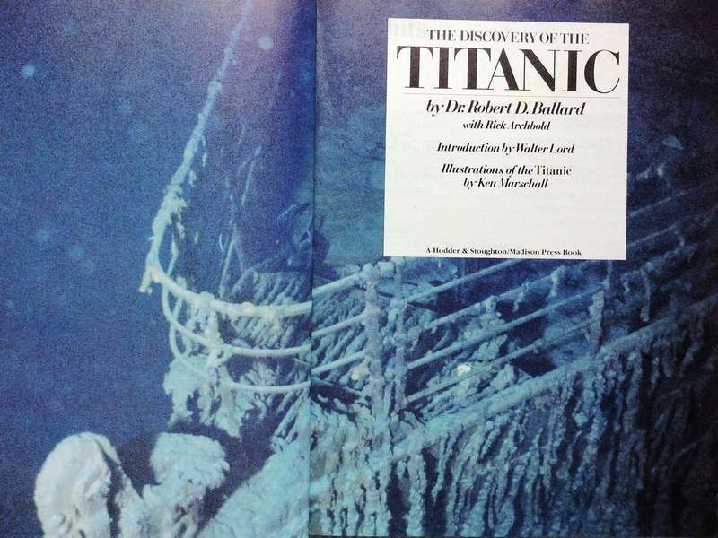 The Discovery of the Titanic by Dr Robert D Ballard     Exploring the greatest of all the lost ships