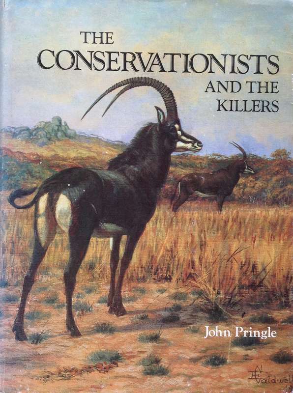 The Conservationists and the Killers - John A Pringle - Hardcover - Book signed by Author