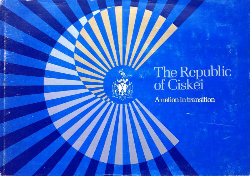 The Republic of Ciskei-A Nation in Transition   Book signed by President of Ciskei, Dr L L W  Sebe