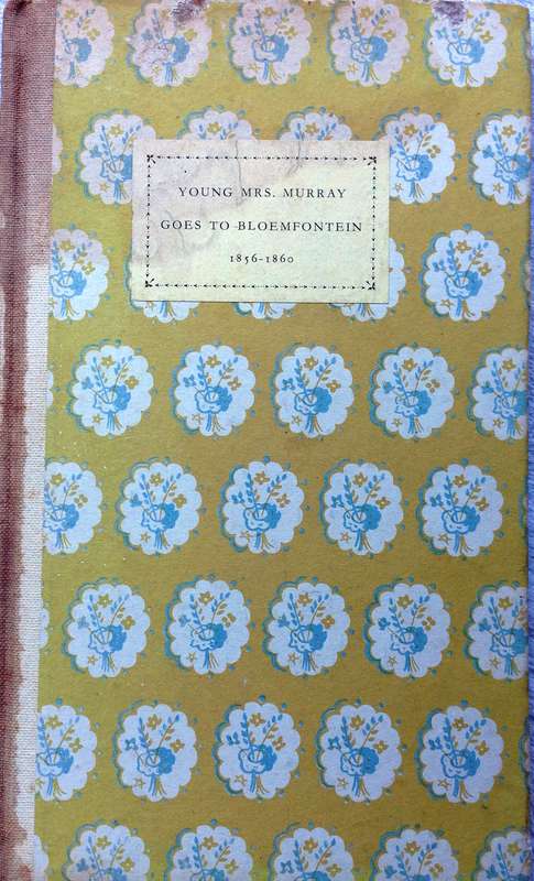 Young Mrs Murray goes to Bloemfontein 1856 - 1860 - Joyce Murray - Hardcover   Book signed by Author