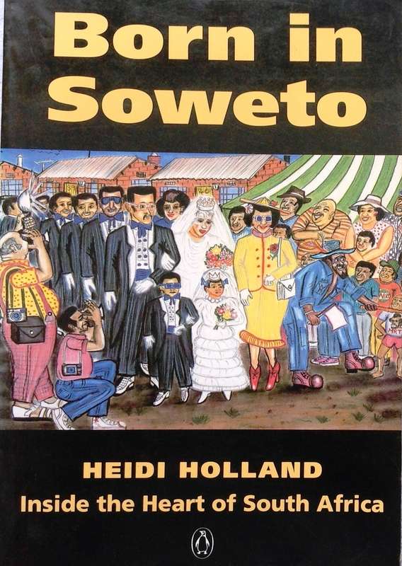 Born in Soweto - Heidi Holland    Book signed by Author