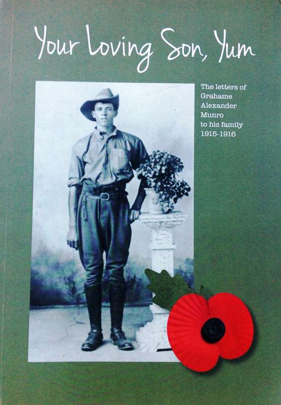 Your Loving Son, Yum - The letters of Grahame Alexander Munro to his Family 1915 - 1916
