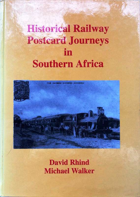 Historical Railway Postcard Journeys in Southern Africa - David Rhind and Michael Walker - Signed