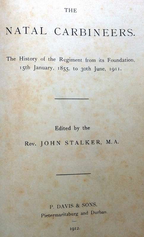 The Natal Carbineers 1855 - 1911 - Edited by the Rev John Stalker M.A. - Hardcover