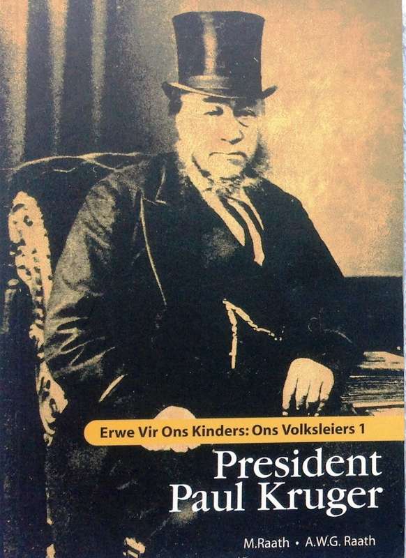 Erwe Vir Ons Kinders: Ons Volksleiers 1 President Paul Kruger - M Raath & AWG Raath
