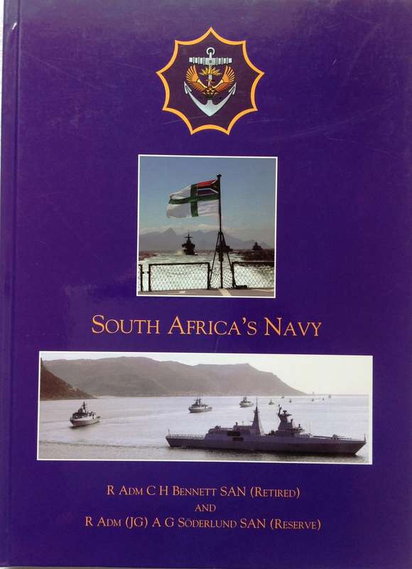 South Africa's Navy - R Adm C H Bennett SAN (Retired) and R Adm (JG) A G Soderlund SAN (Reserve)