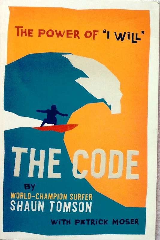 The Code - by World-Champion Surfer Shaun Tomson with Patrick Moser  Book signed by Shaun Tomson