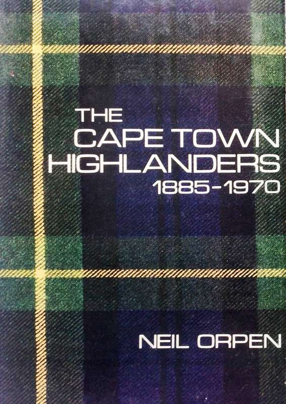 The Cape Town Highlanders 1885 - 1970 - Neil Orpen - Hardcover