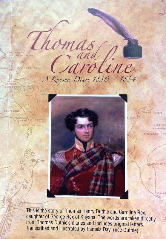 Thomas and Caroline-A Knysna Diary 1830-1834 - Transcribed, illustrated by Pamela Day (nee Duthie)