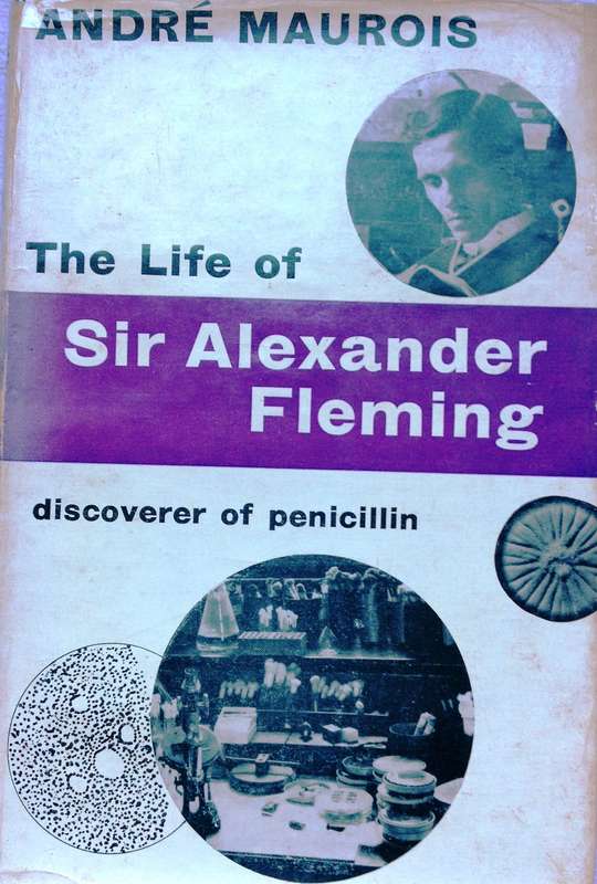 The Life of Sir Alexander Fleming - discoverer of penicillin - Andre Maurois - Hardcover