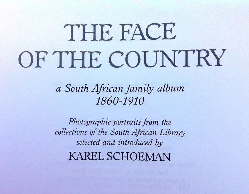 The Face of the Country - a South African family album 1860 to 1910 - Karel Schoeman - Hardcover