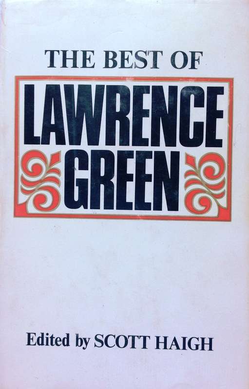 The Best of Lawrence Green - Edited and Compiled by Scott Haigh - Hardcover
