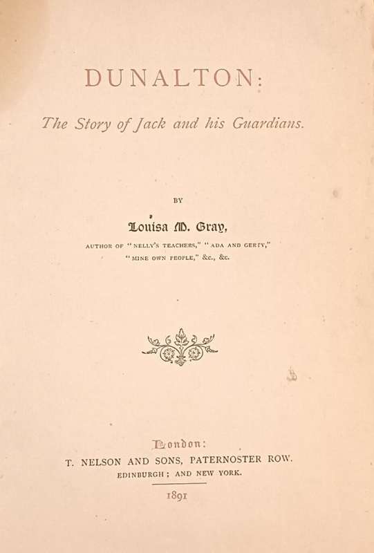 Dunalton - The Story of Jack and His Guardians (1891) - Louisa M. Gray - Hardcover - 325 pages