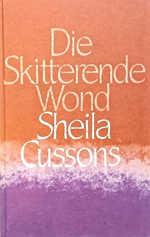 Die Skitterende Wond - Sheila Cussons - Hardcover - 87 pages - like new