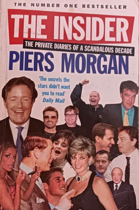 The Insider - The Private Diaries of a Scandalous Decade - Piers Morgan Softcover - 484 pages