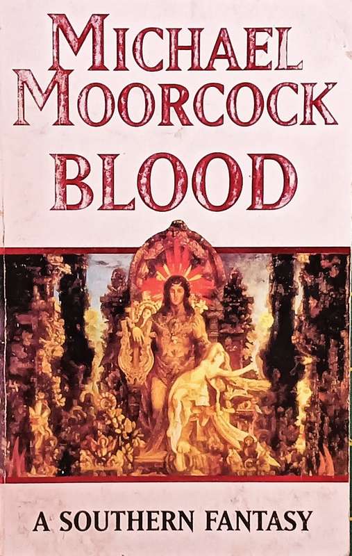 Blood - A Southern Fantasy - Michael Moorcock - Softcover - 273 pages