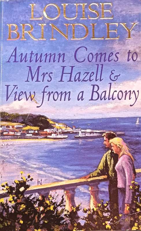 Autumn Comes to Mrs Hazell & View From a Balcony - Louise Brindley - Softcover - 250 & 215 Pages