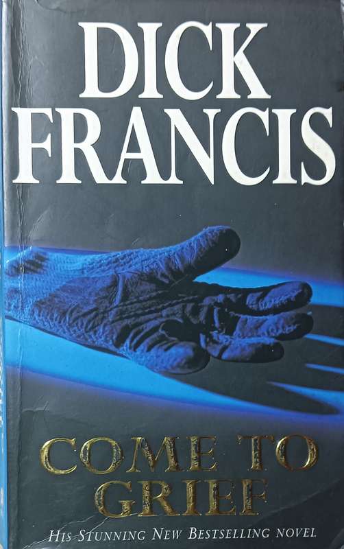 Come to Grief - Dick Francis - Softcover - 407 pages