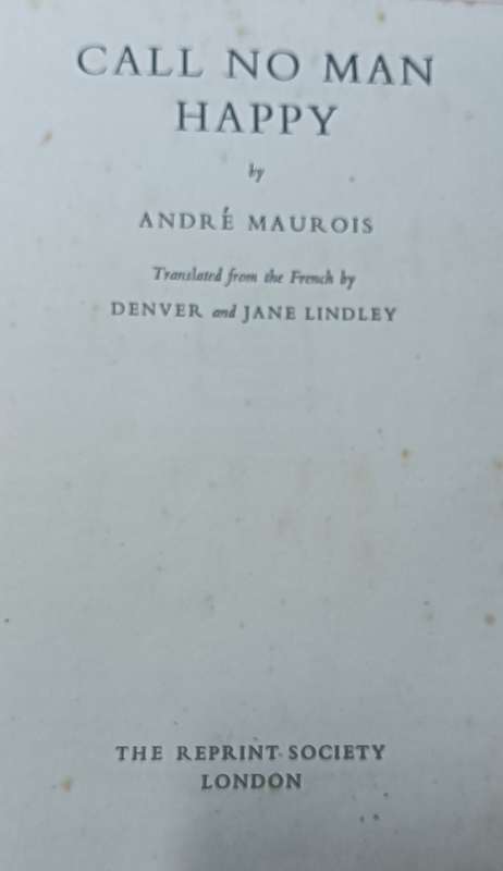 Call no Man Happy - Andre Maurois - Hardcover - 300 pages