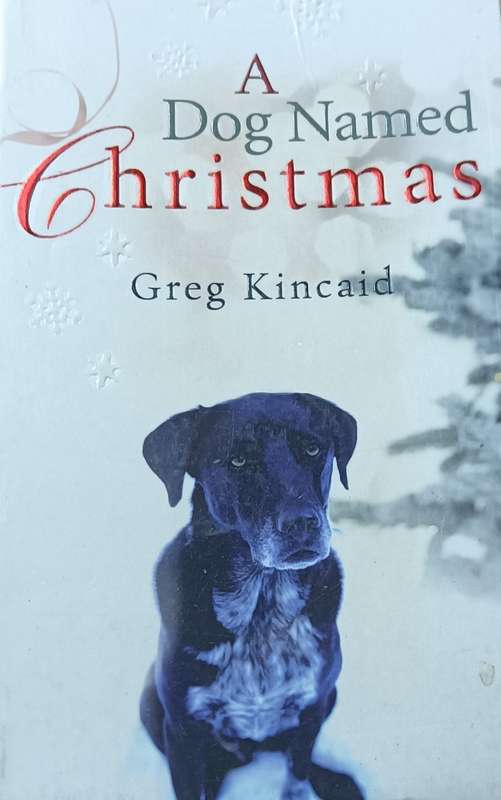 A Dog Named Christmas - Greg Kincaid - Softcover - 181 Pages
