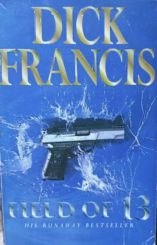 Field of 13 - Dick Francis - Softcover - 365 Pages