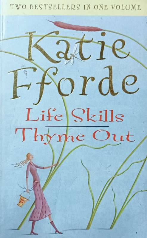 Life Skills & Thyme Out - Katie Fforde - Arrow Double - Softcover - 340 & 371 pages